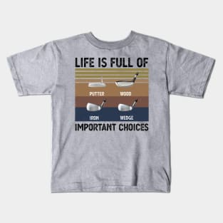 Life Is Full Of Important Choices life is full of important choices funny Kids T-Shirt